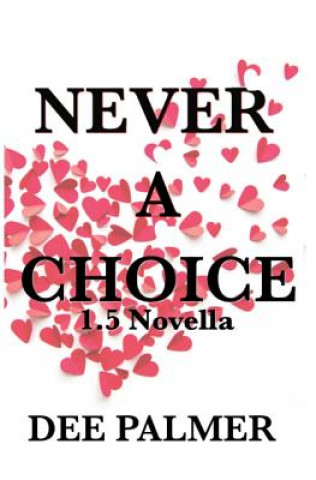 Kniha Never a Choice 1.5: A Choices Novella Dee Palmer