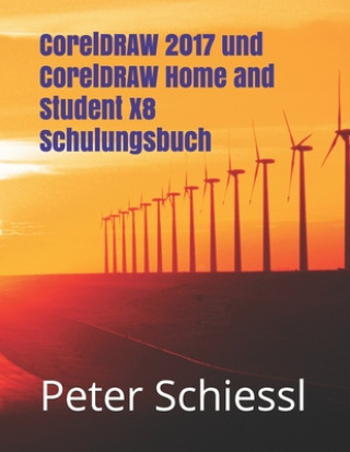 Carte CorelDRAW 2017 und CorelDRAW Home and Student X8 Schulungsbuch Peter Schiessl