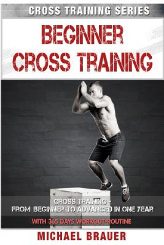 Książka Beginner Cross Training: From Beginner to Advanced in one year Michael Brauer