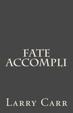 Knjiga Fate Accompli Larry Carr