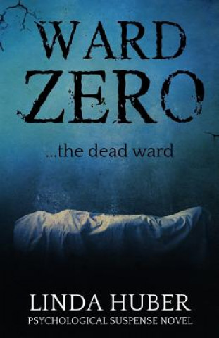 Kniha Ward Zero: ...the dead ward Linda Huber