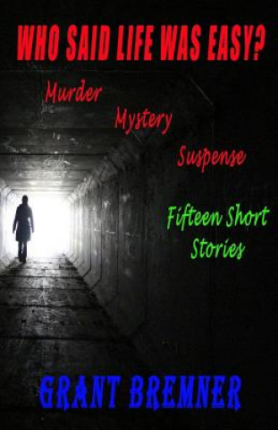 Buch Who Said Life Was Easy?: 15 Short Stories Grant Bremner