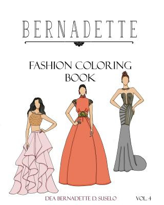 Könyv BERNADETTE Fashion Coloring Book Vol. 4: Beautiful designs of couture gowns Dea Bernadette D Suselo
