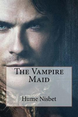 Книга The Vampire Maid Hume Nisbet Hume Nisbet