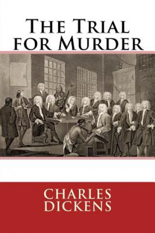 Carte The Trial for Murder Charles Dickens Charles Dickens
