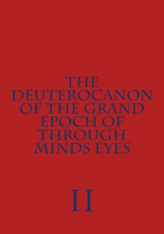 Kniha The Deuterocanon of The Grand Epoch of Through Minds Eyes Part II Ryan J Hite