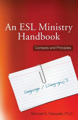 Kniha An ESL Ministry Handbook: Contexts and Principles Michael D Pasquale