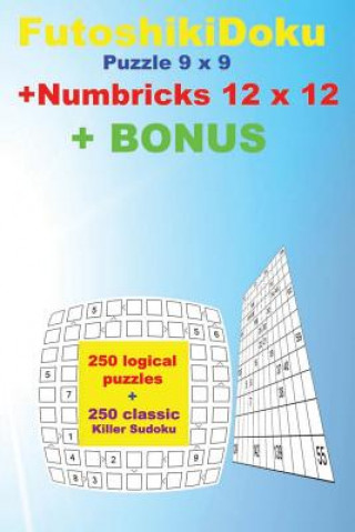 Kniha Futoshikidoku Puzzle 9 X 9 + Numbricks 12 X 12 + Bonus: 250 Logical Puzzles 50 Easy + 50 Medium + 50 Hard + 50 Very Hard + 50 Numbricks 12 X 12 Very H Andrii Pitenko