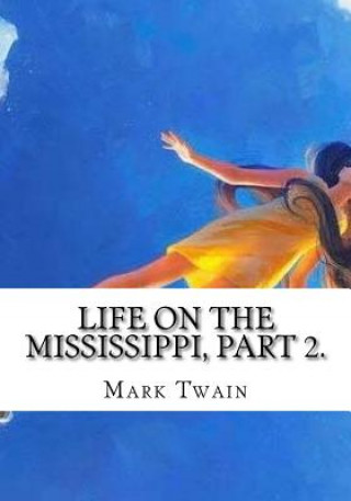 Carte Life on the Mississippi, Part 2. Mark Twain