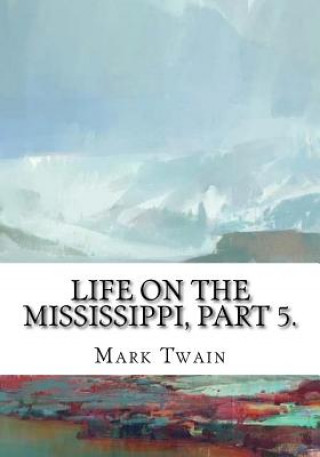 Carte Life on the Mississippi, Part 5. Mark Twain