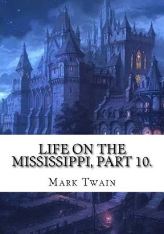 Könyv Life on the Mississippi, Part 10. Mark Twain