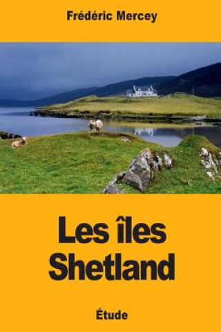 Kniha Les îles Shetland Frederic Mercey