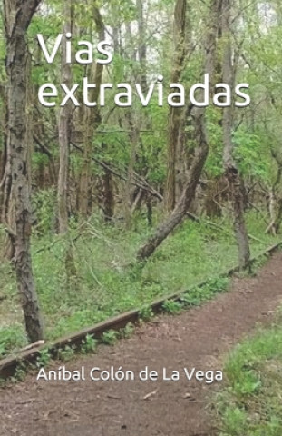 Knjiga Vias extraviadas Anibal Colon De La Vega