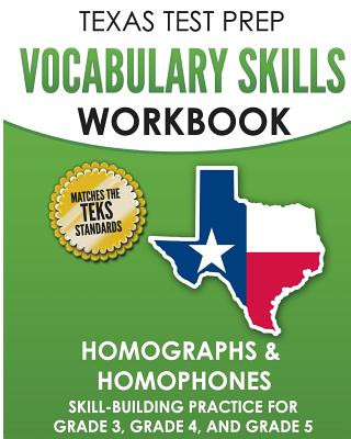 Carte TEXAS TEST PREP Vocabulary Skills Workbook Homographs & Homophones: Skill-Building Practice for Grade 3, Grade 4, and Grade 5 T Hawas
