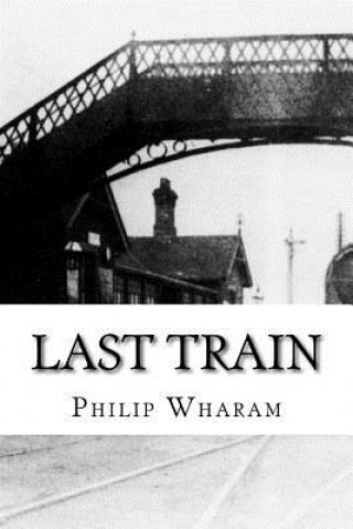 Kniha Last Train Philip Wharam