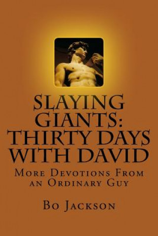 Kniha Slaying Giants: Thirty Days With David: More Devotions From an Ordinary Guy Bo Jackson