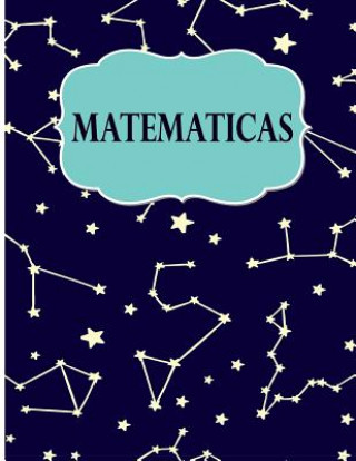 Knjiga Matematicas: Libreta Cuadriculada para tomar Notas y Estudiar Matematicas, cuadro pequeno, 8.5" x 11" 120 hojas, perfecto para regr Casa Poblana Journals