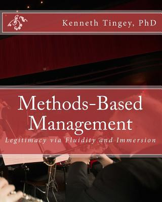 Książka Methods-Based Management: Legitimacy via Fluidity and Immersion Kenneth B Tingey Phd