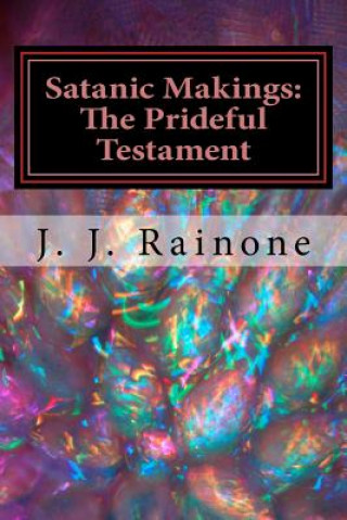 Knjiga Satanic Makings: The Prideful Testament J J Rainone