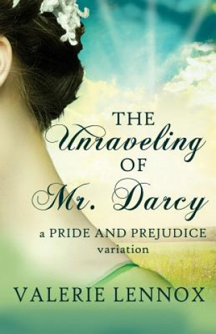 Buch The Unraveling of Mr. Darcy Valerie Lennox