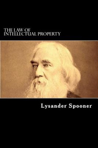 Carte The Law of Intellectual Property Lysander Spooner