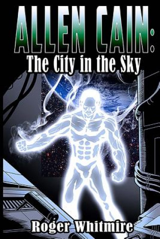 Kniha Allen Cain: The City in the Sky Roger Whitmire