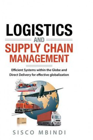 Buch Efficient Logistics and Supply Chain Management Systems: Efficient Systems within the Globe And Direct Delivery for Effective Globalization Sisco Mbindi