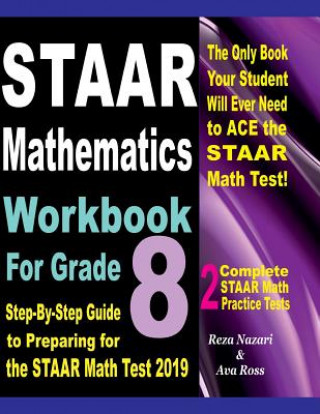 Kniha STAAR Mathematics Workbook For Grade 8: Step-By-Step Guide to Preparing for the STAAR Math Test 2019 Reza Nazari