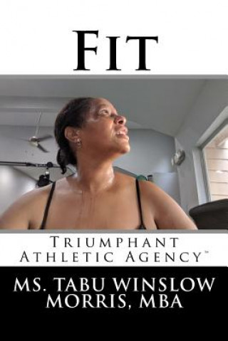 Kniha Fit: Triumphant Athletic Agency MS Tabu Winslow Morris Mba