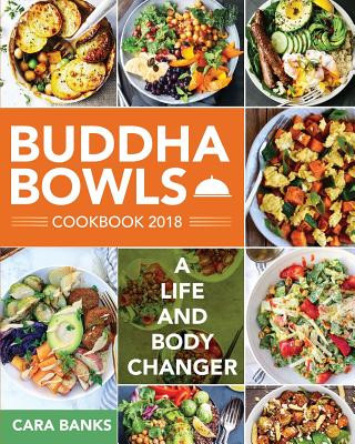 Knjiga Buddha Bowls Cookbook 2018: A Life and Body Changer Cara Banks