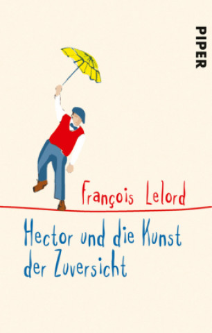 Könyv Hector und die Kunst der Zuversicht François Lelord