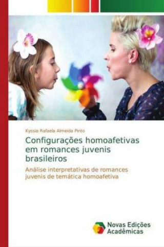 Carte Configuracoes homoafetivas em romances juvenis brasileiros Kyssia Rafaela Almeida Pinto