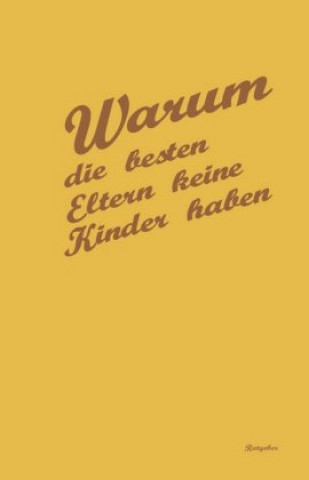 Książka Warum die besten Eltern keine Kinder haben Georg Hartwig