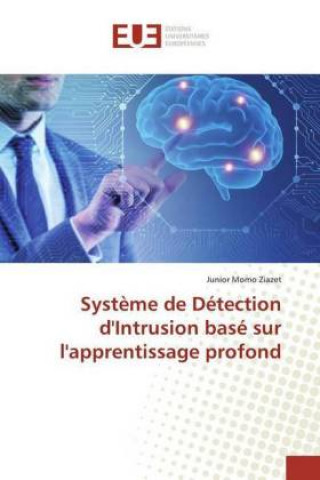 Knjiga Syst?me de Détection d'Intrusion basé sur l'apprentissage profond Junior Momo Ziazet