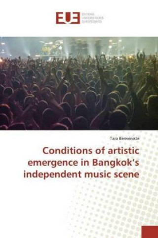 Buch Conditions of artistic emergence in Bangkok's independent music scene Tara Benveniste