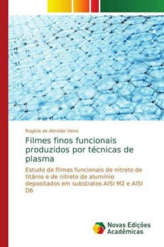 Könyv Filmes finos funcionais produzidos por tecnicas de plasma Rogério de Almeida Vieira
