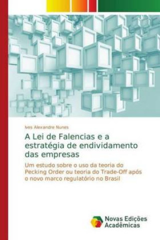Buch Lei de Falencias e a estrategia de endividamento das empresas Ives Alexandre Nunes
