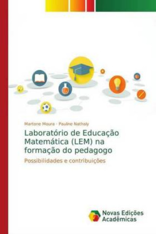 Carte Laboratorio de Educacao Matematica (LEM) na formacao do pedagogo Martone Moura