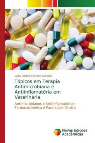 Carte Topicos em Terapia Antimicrobiana e Antiinflamatoria em Veterinaria Luzia Cristina Lencioni Sampaio