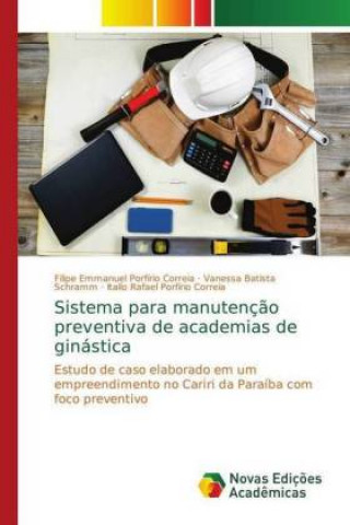 Книга Sistema para manutencao preventiva de academias de ginastica Filipe Emmanuel Porfírio Correia