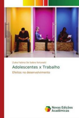 Книга Adolescentes x Trabalho Zulira Fatima de Saibro fortunatti