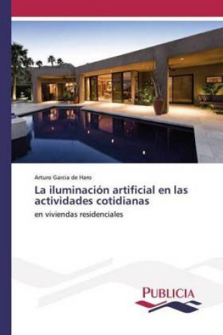 Kniha iluminacion artificial en las actividades cotidianas Arturo Garcia de Haro