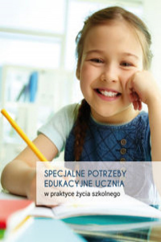 Libro Specjalne potrzeby edukacyjne ucznia w praktyce życia szkolnego 