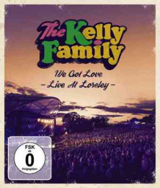 Video We Got Love - Live At Loreley, 1 Blu-ray The Kelly Family