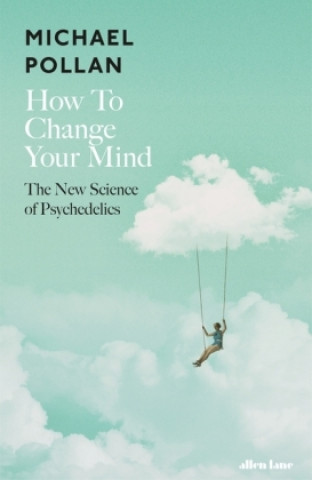 Knjiga How to Change Your Mind Michael Pollan