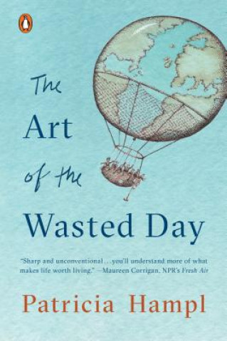 Kniha Art Of The Wasted Day Patricia Hampl