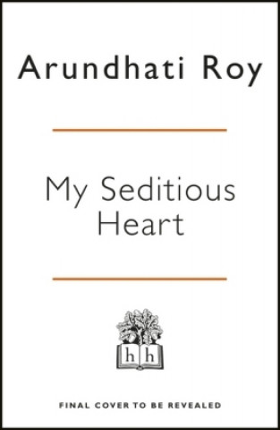 Kniha My Seditious Heart Arundhati Roy