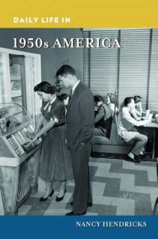 Knjiga Daily Life in 1950s America Nancy Hendricks