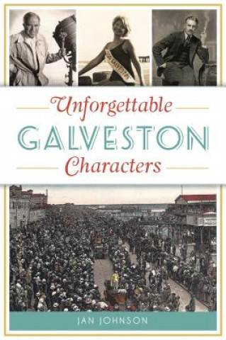 Knjiga Unforgettable Galveston Characters Jan Johnson