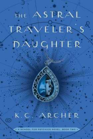 Kniha Astral Traveler's Daughter K. C. Archer